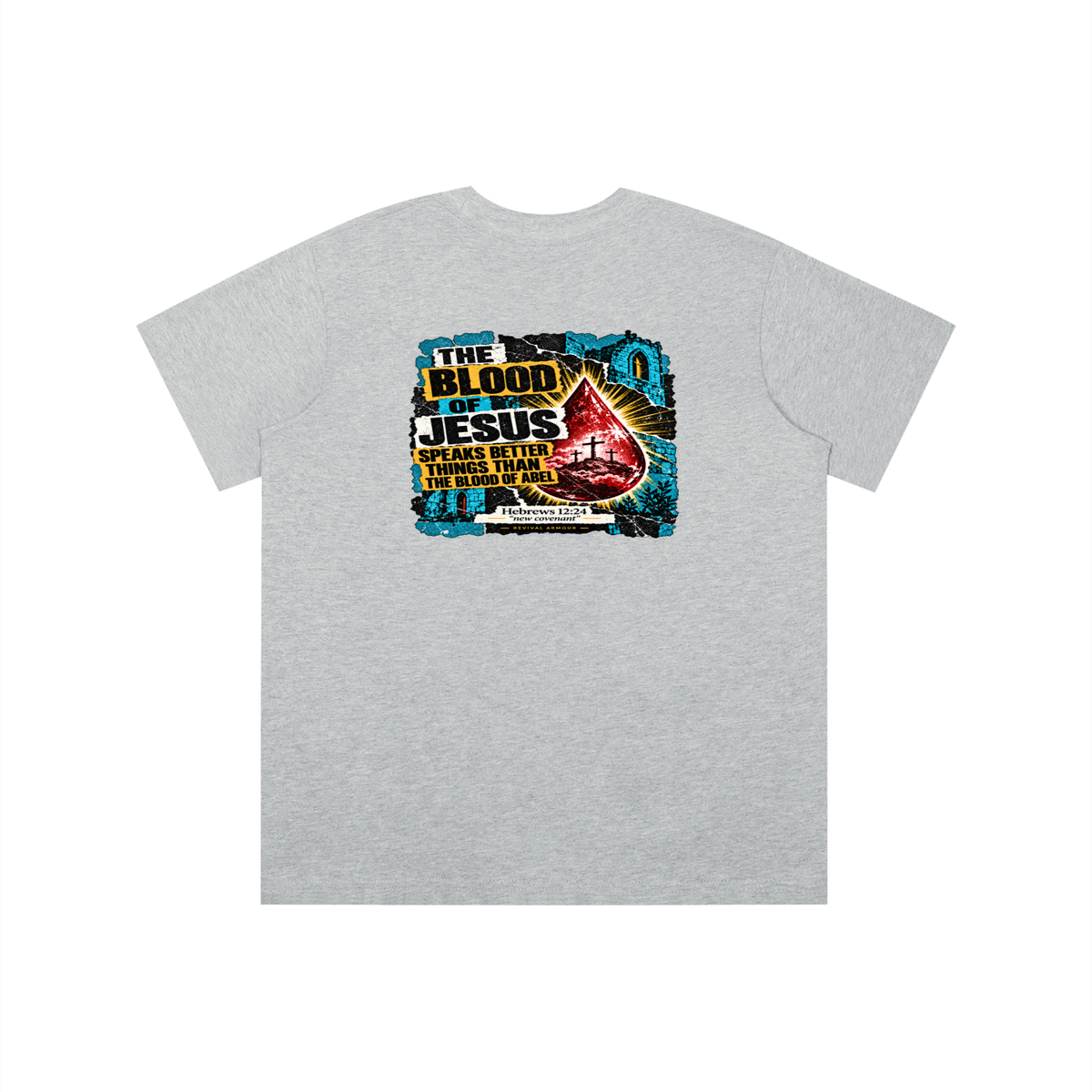 REIVAL ARMOUR THE BLOOD OF JESUS SPEAKS BETTER THINGS THAN THE BLOOD OF ABEL HEBREWS 12:24 "new covenant" -REVIVAL ARMOUR- youth T-shirt