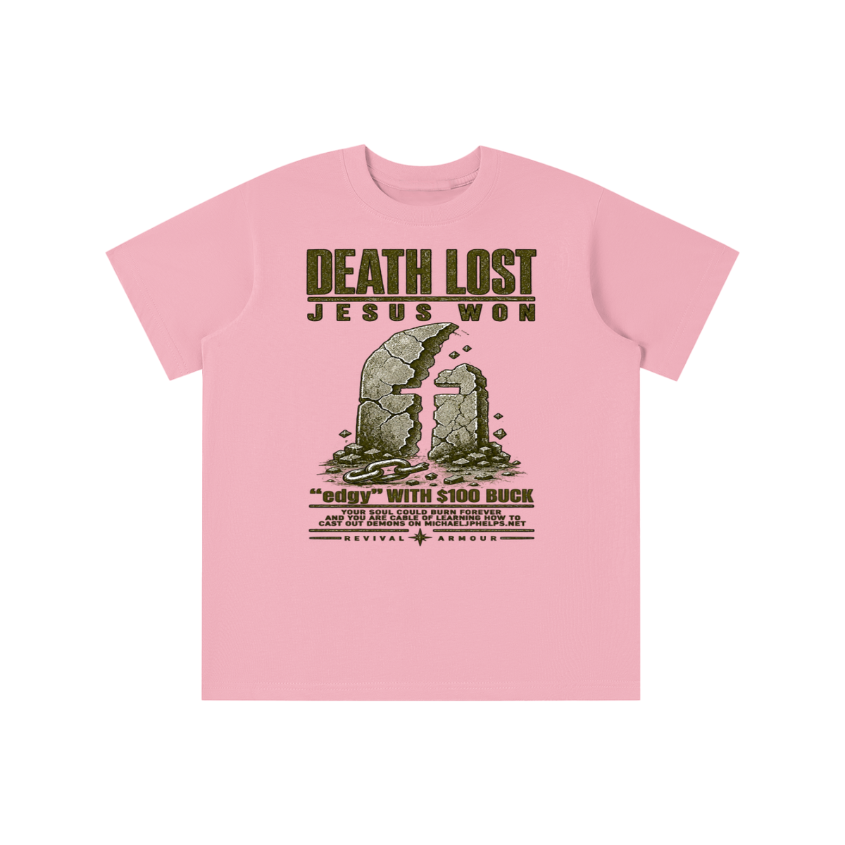 DEATH LOST JESUS WON "edgy" WITH $100 BUCK YOUR SOUL COULD BURN FOREVER AND YOU ARE CABLE OF LEARNING HOW TO CAST OUT DEMONS ON MICHAELJPHELPS.NET youth T-shirt