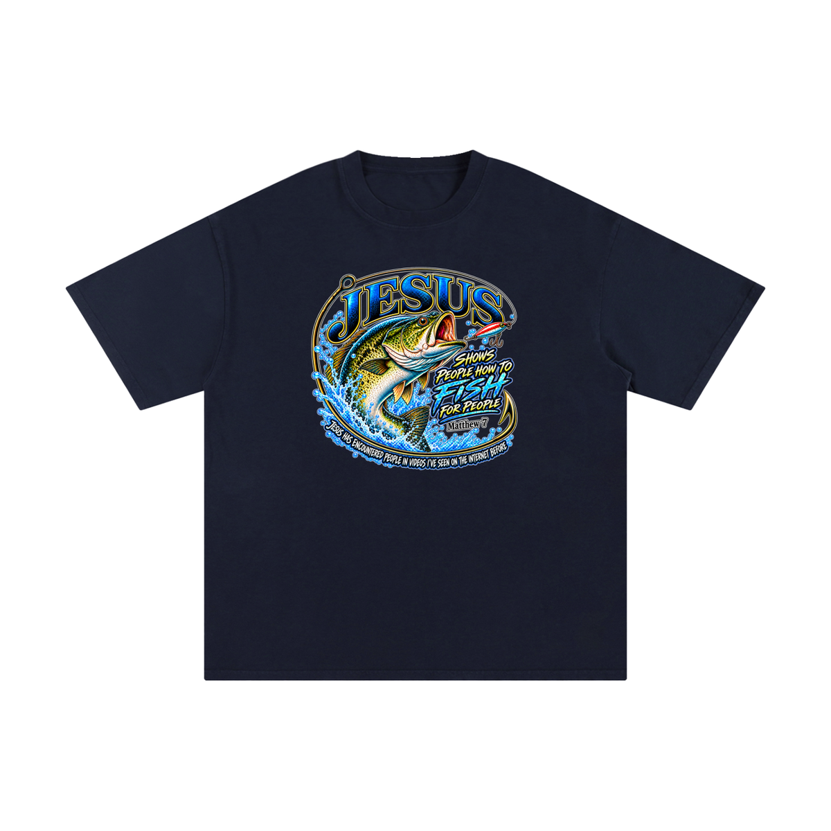 JESUS SHOWS PEOPLE HOW TO FISH FOR PEOPLE _ Matthew 7 T-Shirt