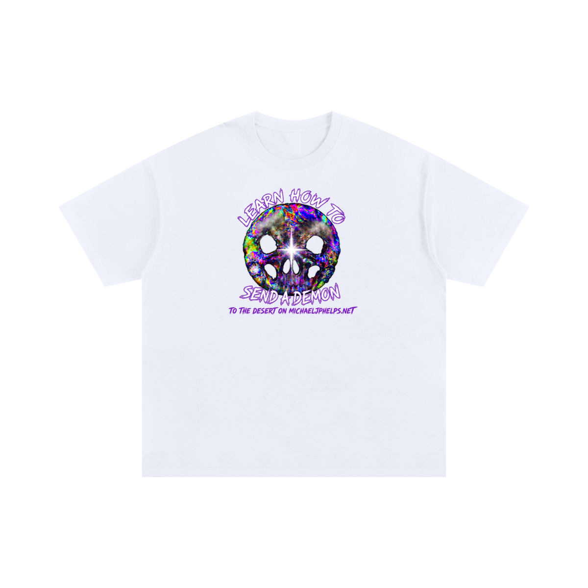 LEARN HOW TO SEND A DEMON TO THE DESERT ON MICHAELJPHELPS.NET T-Shirt