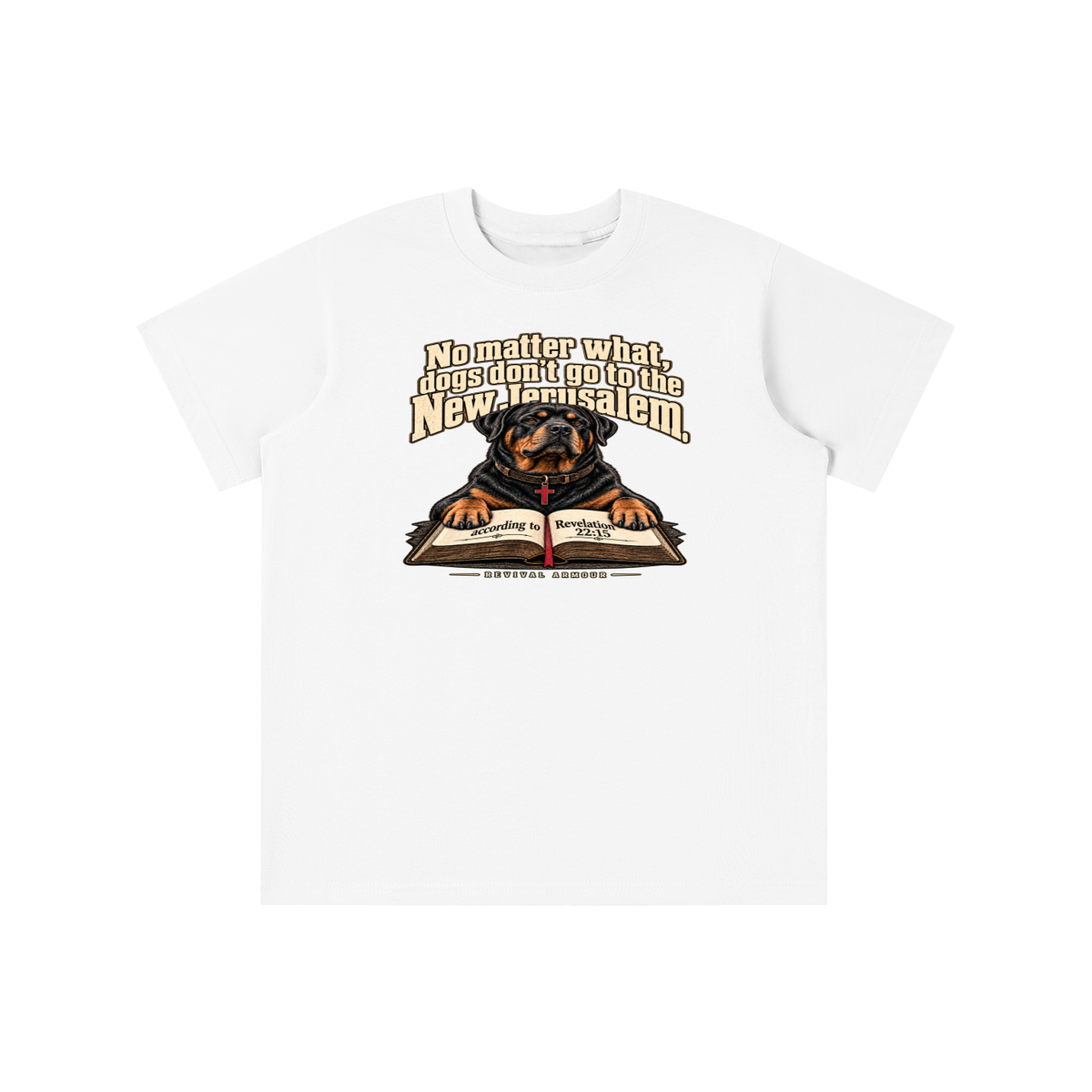No matter what, dogs don't go to the New Jerusalem according to Revelation 22:15 youth T-shirt