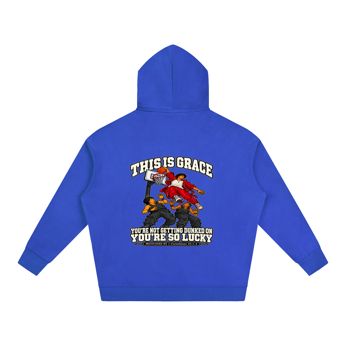 THIS IS GRACE YOU'RE NOT GETTING DUNKED ON YOU'RE SO LUCKY MOTIVATED BY 1 Corinthians 15:1-4 Hoodie