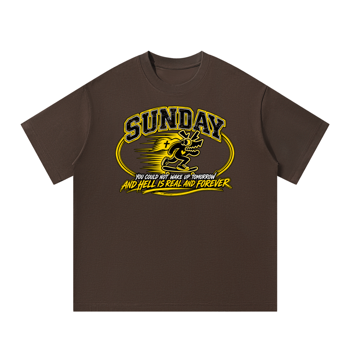 Sunday you could not wake up and hell is real and forever T-Shirt