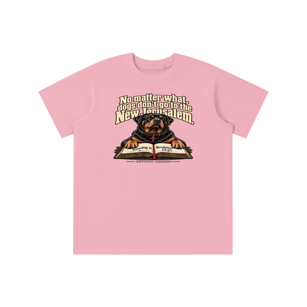 No matter what, dogs don't go to the New Jerusalem according to Revelation 22:15 youth T-shirt
