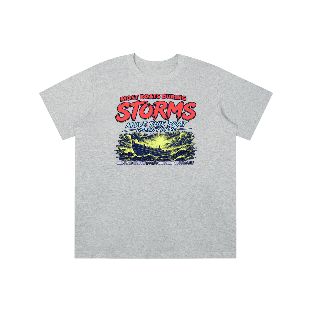MOST BOATS DURING STORMS MOVE THIS BOAT DOESN'T MOVE and Jesus died for our people according to John 3:16 youth T-shirt