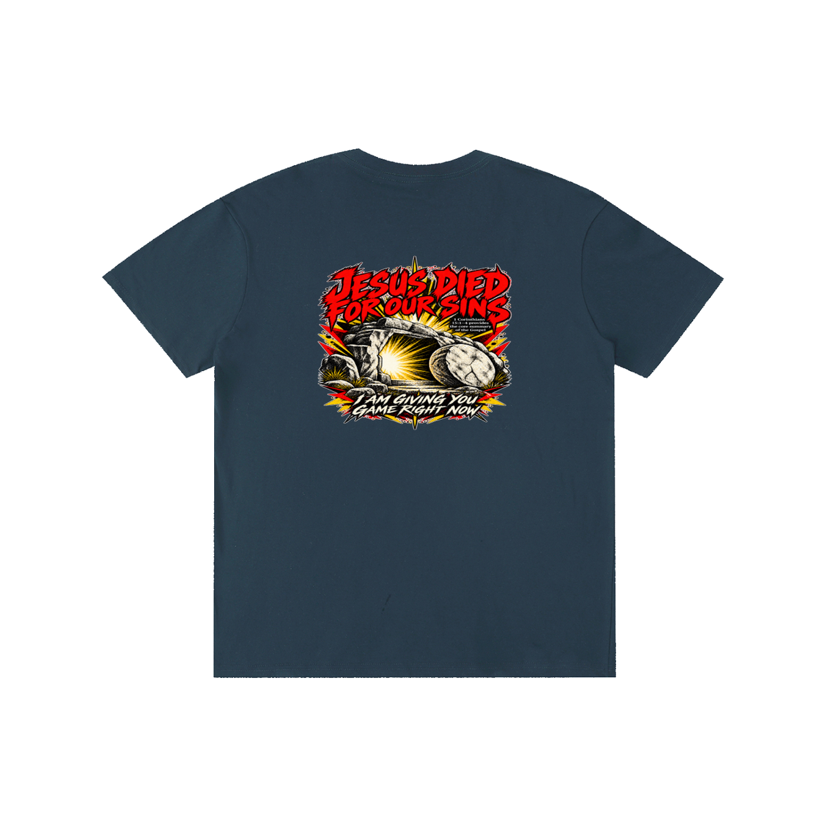 JESUS DIED FOR OUR SINS 1 Corinthians 15:1-4 provides the core summary of the Gospel I AM GIVING YOU GAME RIGHT NOW T-Shirt
