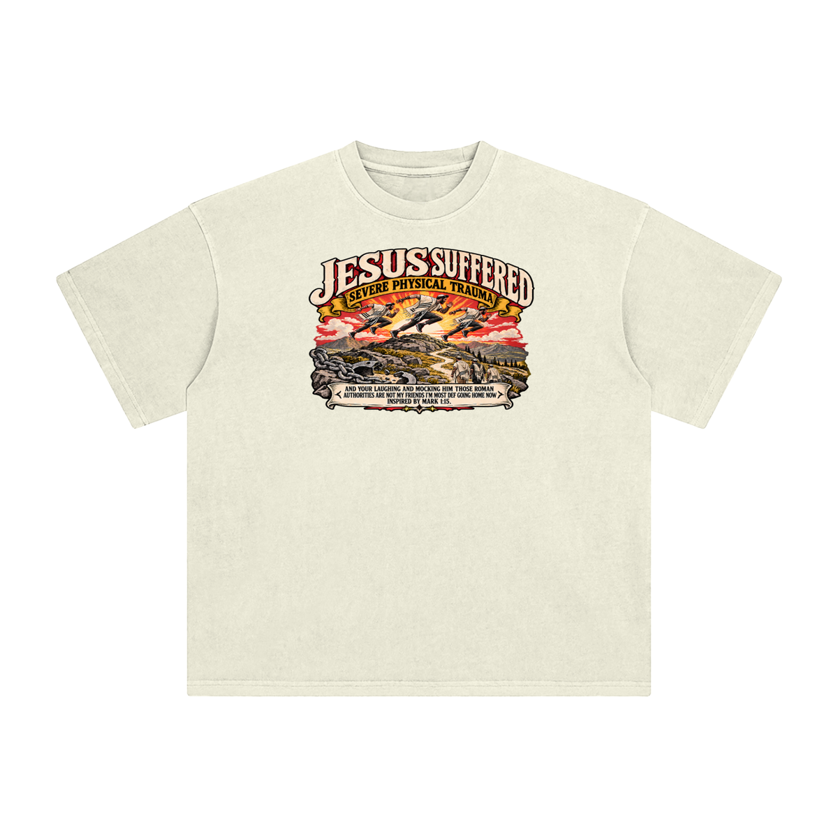JESUS SUFFERED SEVERE PHYSICAL TRAUMA AND YOUR LAUGHING AND MOCKING HIM THOSE ROMAN AUTHORITIES ARE NOT MY FRIENDS I'M MOST DEF GOING HOME NO INSPIRED BY MARK 1:15. T-Shirt
