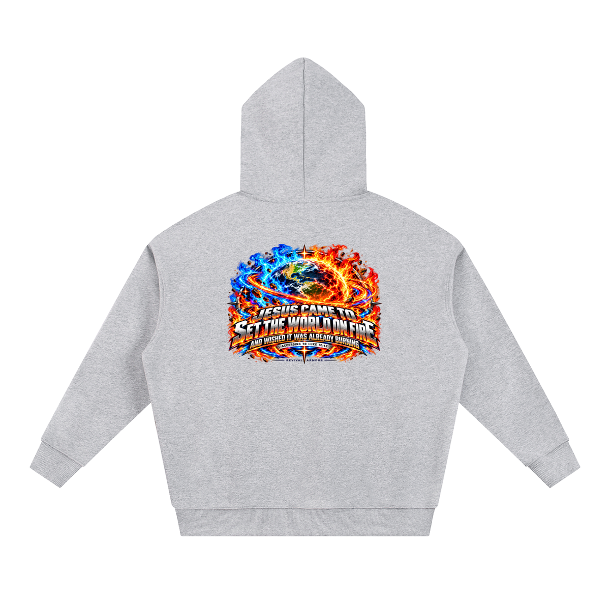JESUS CAME TO SET THE WORLD ON FIRE AND WISHED IT WAS ALREADY BURNING ACCORDING TO LUKE 12:49 REVIVAL ARMOUR Hoodie