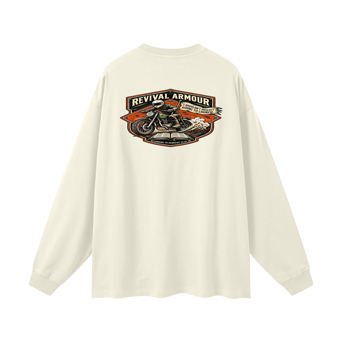 THE WAGE OF SIN IS DEATH REVIVAL ARMOUR I SHOULDN'T NEGLECT GOING TO CHURCH. ACCORDING TO HEBREWS 10:25-26 Long Sleeve T-Shirt