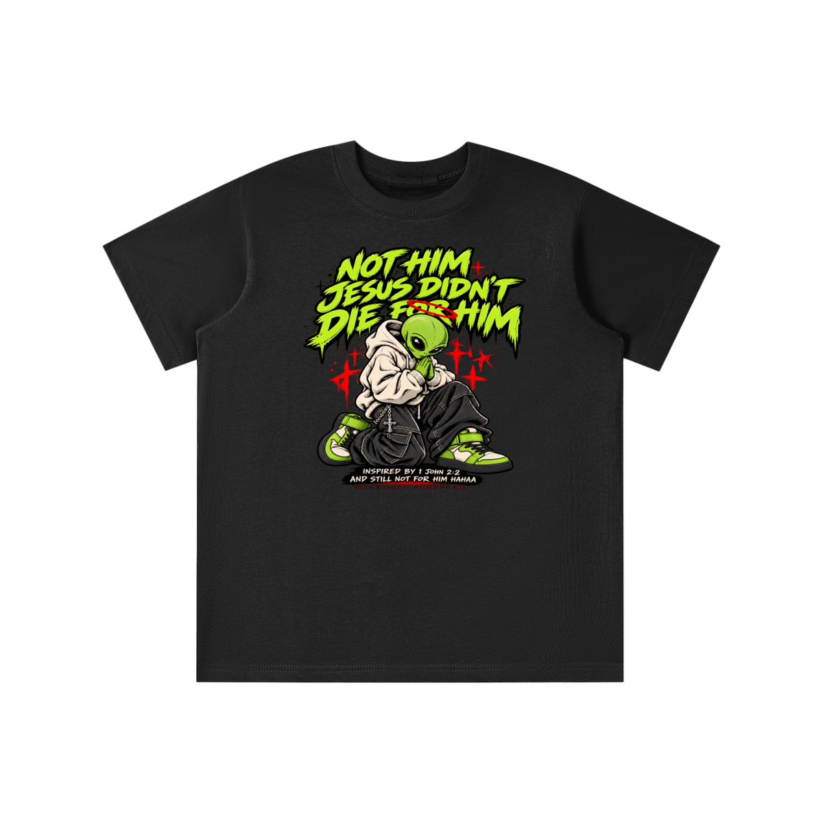 NOT HIM JESUS DIDN'T DIE FOR HIM INSPIRED BY 1 JOHN 2:2 AND STILL NOT FOR HIM HAAA youth T-shirt
