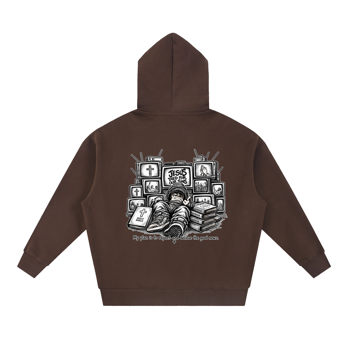 JESUS DIED FOR OUR SINS MY PLAN IS TO REPENT AND BELIEVE THE GOOD NEWS. Hoodie