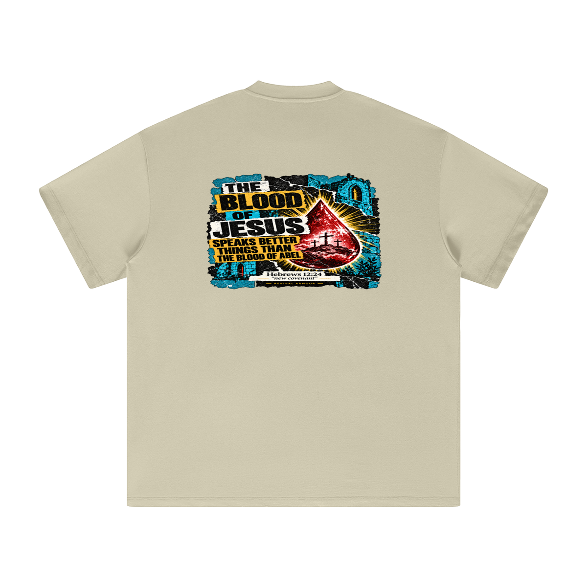 REIVAL ARMOUR THE BLOOD OF JESUS SPEAKS BETTER THINGS THAN THE BLOOD OF ABEL HEBREWS 12:24 "new covenant" -REVIVAL ARMOUR- T-Shirt