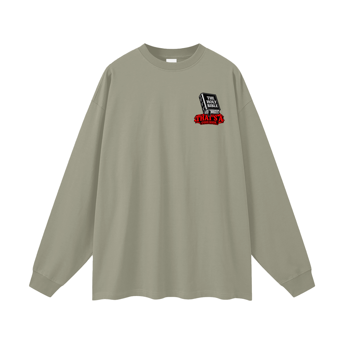 THE HOLY BIBLE THAT'S A GOOD BOOK SPIRITUAL WARFARE YOU CAN LEARN METHODS TO CAST OUT DEMONS ON MICHAELJPHELPS.NET Long Sleeve T-Shirt