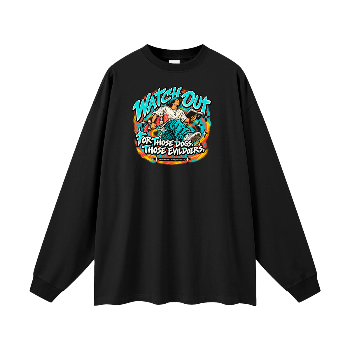 WATCH OUT FOR THOSE DOGS, THOSE EVILDOERS INSPIRED BY *Philippians 3:2* Long Sleeve T-Shirt