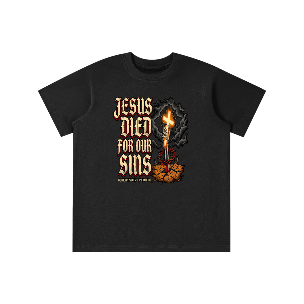 JESUS DIED FOR OUR SINS INSPIRED BY ISAIAH 14:9-32 & MARK 1:15 youth T-shirt