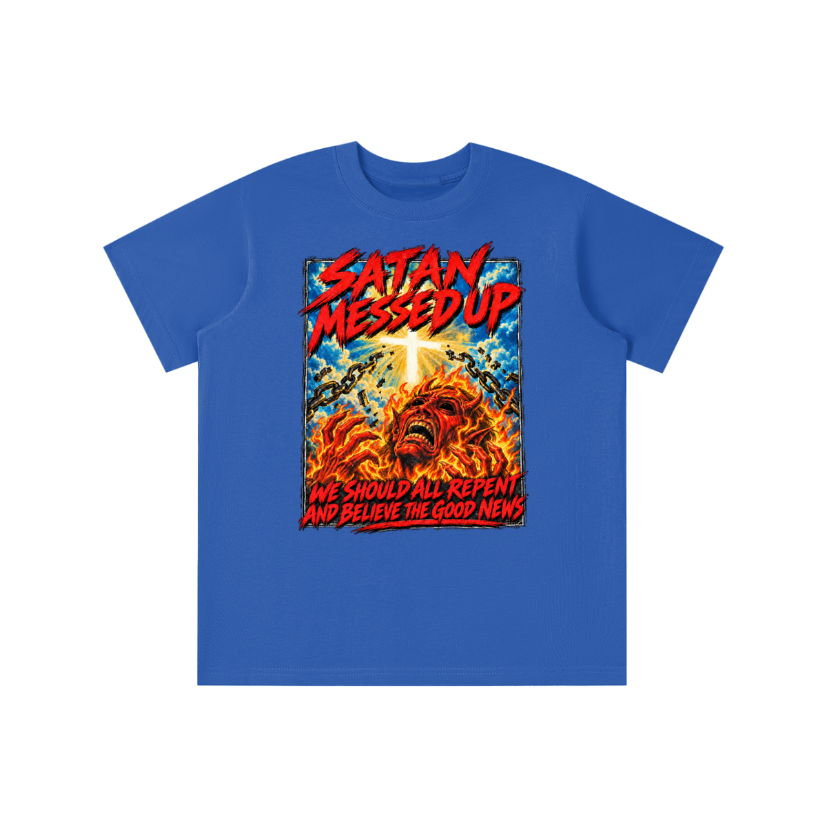 SATAN MESSED UP WE SHOULD ALL REPENT AND BELIEVE THE GOOD NEWS youth T-shirt