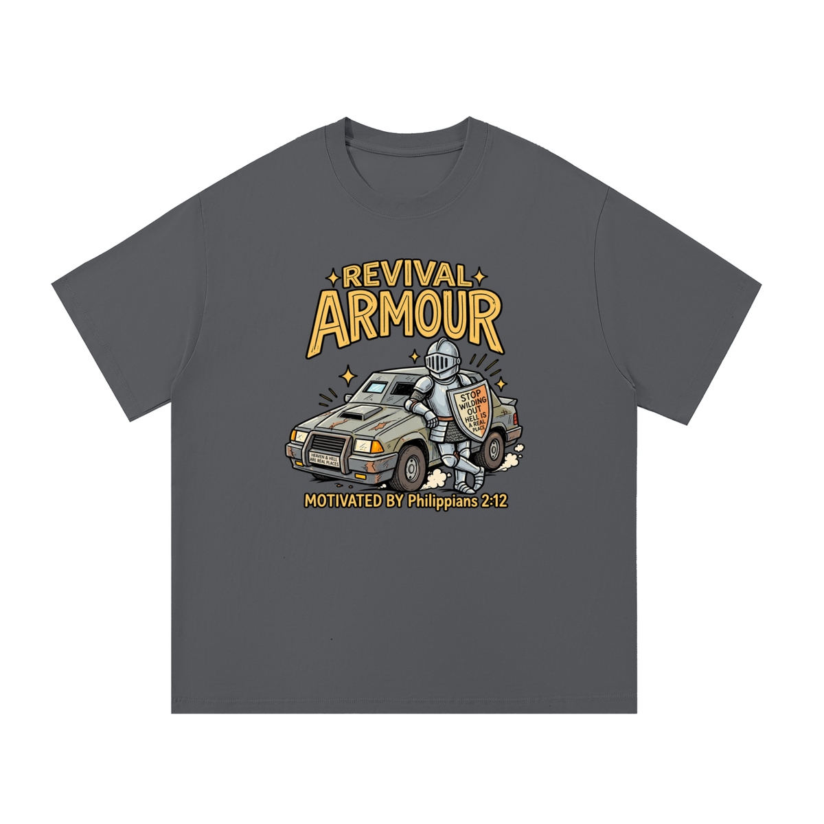 REVIVAL ARMOUR HEAVEN & HELL ARE REAL PLACES STOP WILDING OUT HELL IS A REAL PLACE MOTIVATED BY Philippians 2:12 T-Shirt