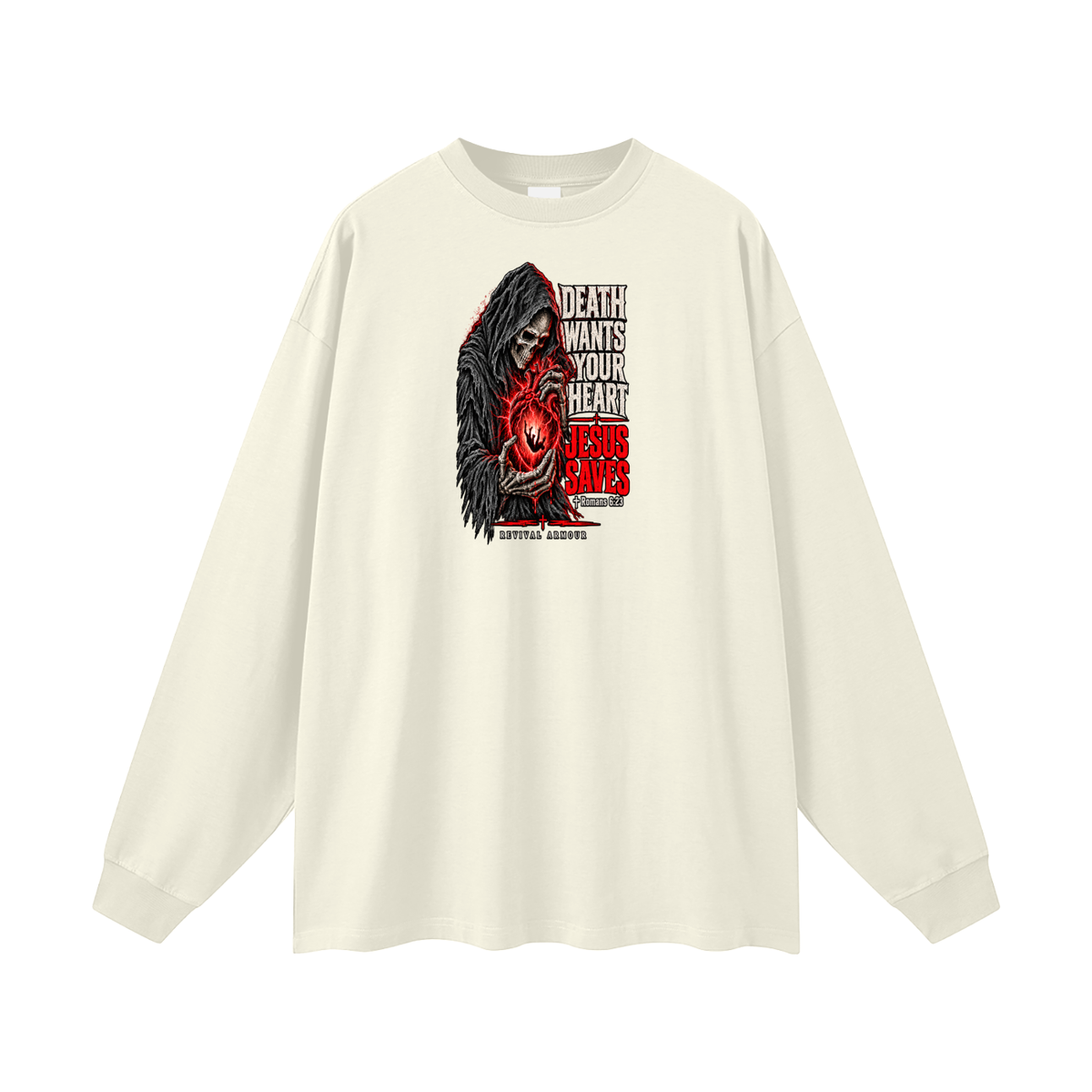 DEATH WANTS YOUR HEART JESUS SAVES ROMANS 6:23 REVIVAL ARMOUR Long Sleeve T-Shirt