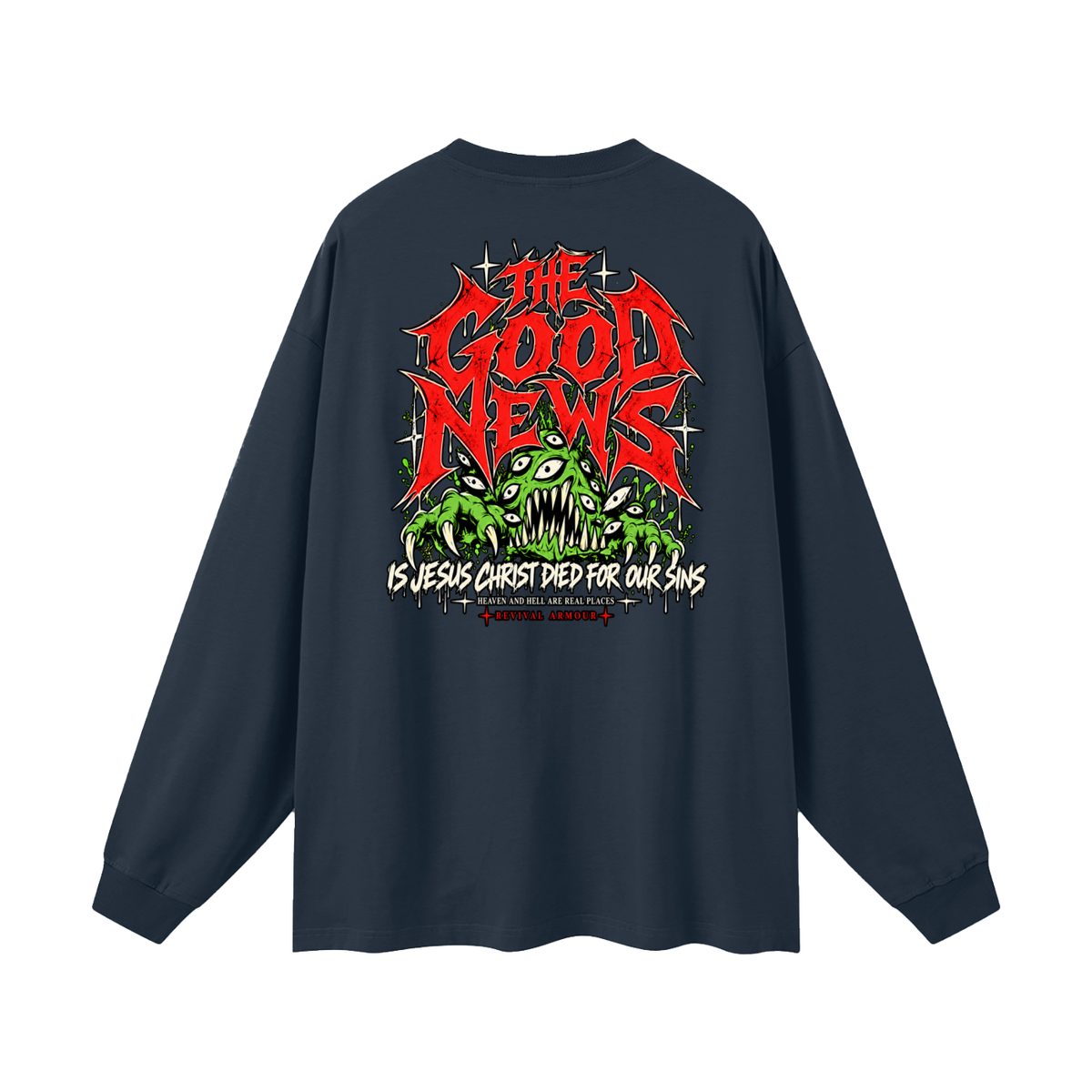 ACCORDING TO 1 CORINTHIANS 15:1-4 NLT THE GOOD NEWS IS JESUS CHRIST DIED FOR OUR SINS HEAVEN AND HELL ARE PLACES Long Sleeve T-Shirt