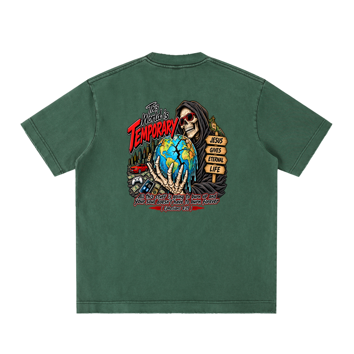 This world is temporary Jesus gives eternal life all this stuff is going to burn up and your doesn't have to burn forever ( Ephesians 4:29 ) T-Shirt