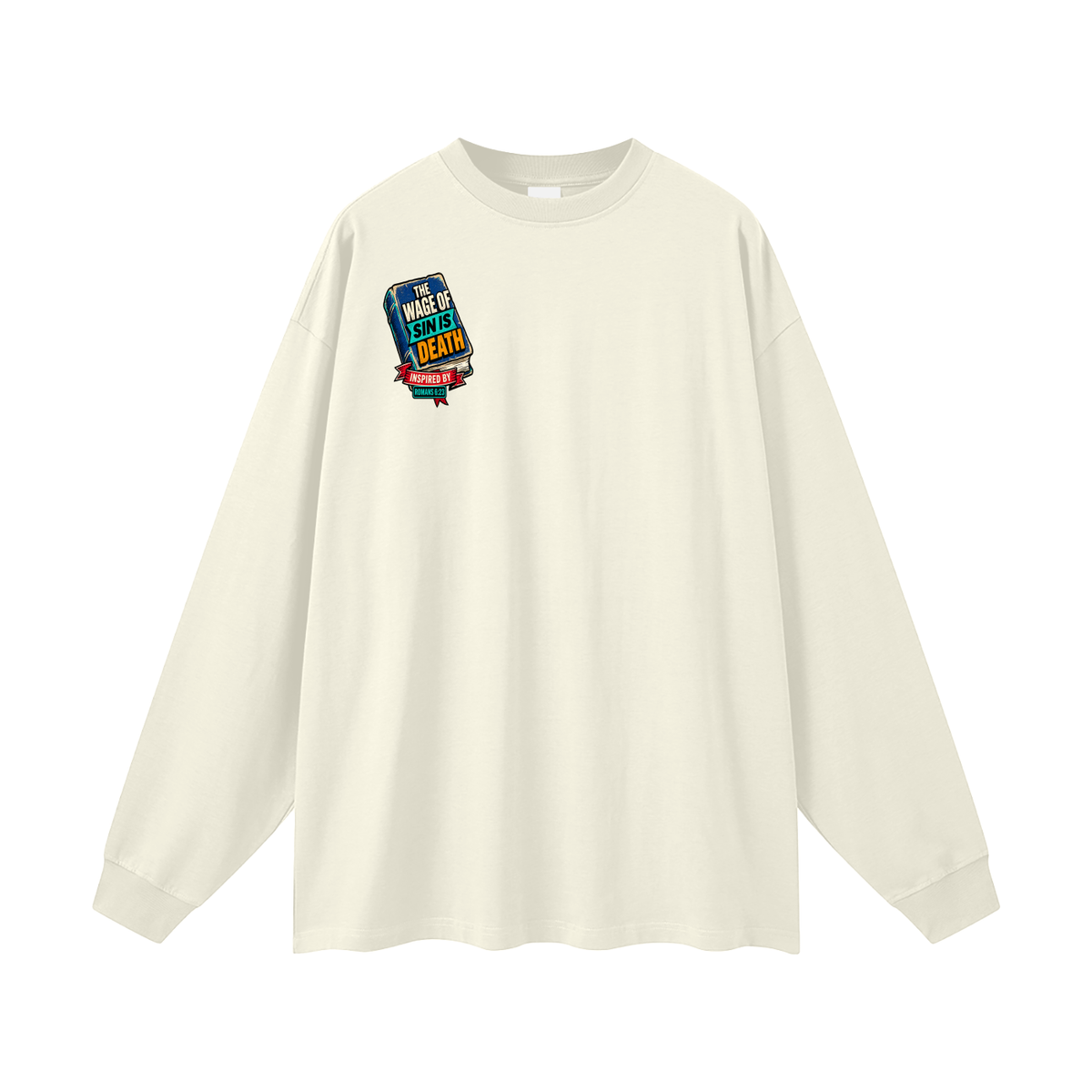 THE WAGE OF SIN IS DEATH INSPIRED BY ROMANS 6:23 PAID IN FULL INSPIRED BY JAMES 2:10 & ROMANS 3:24-26 Long Sleeve T-Shirt