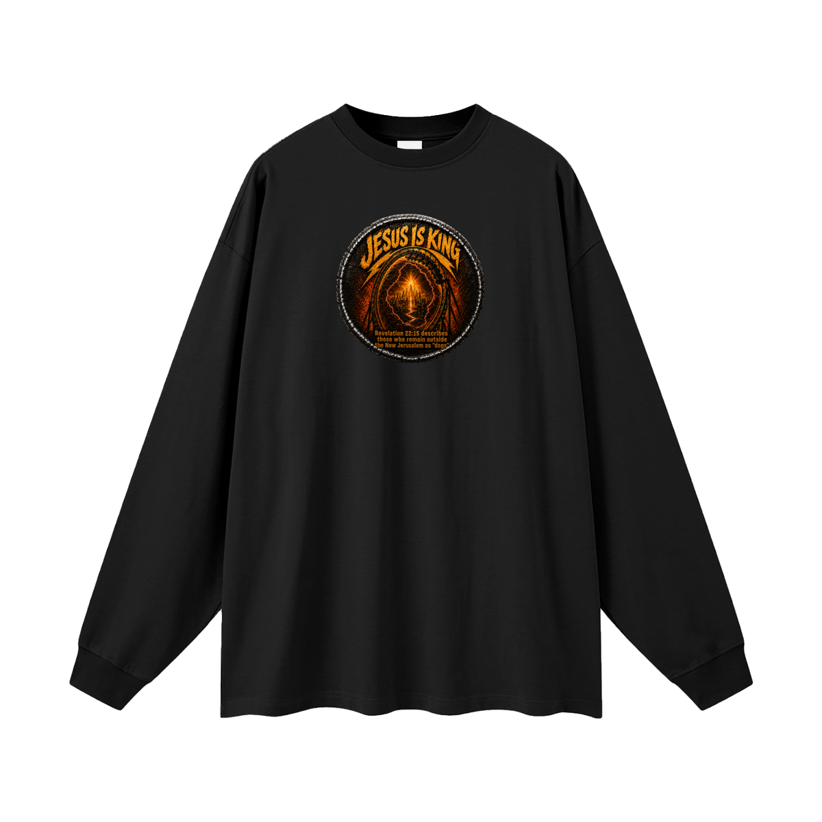 Jesus is king Revelation 22:15 describes those who remain outside the new Jerusalem as "dogs" Long Sleeve T-Shirt