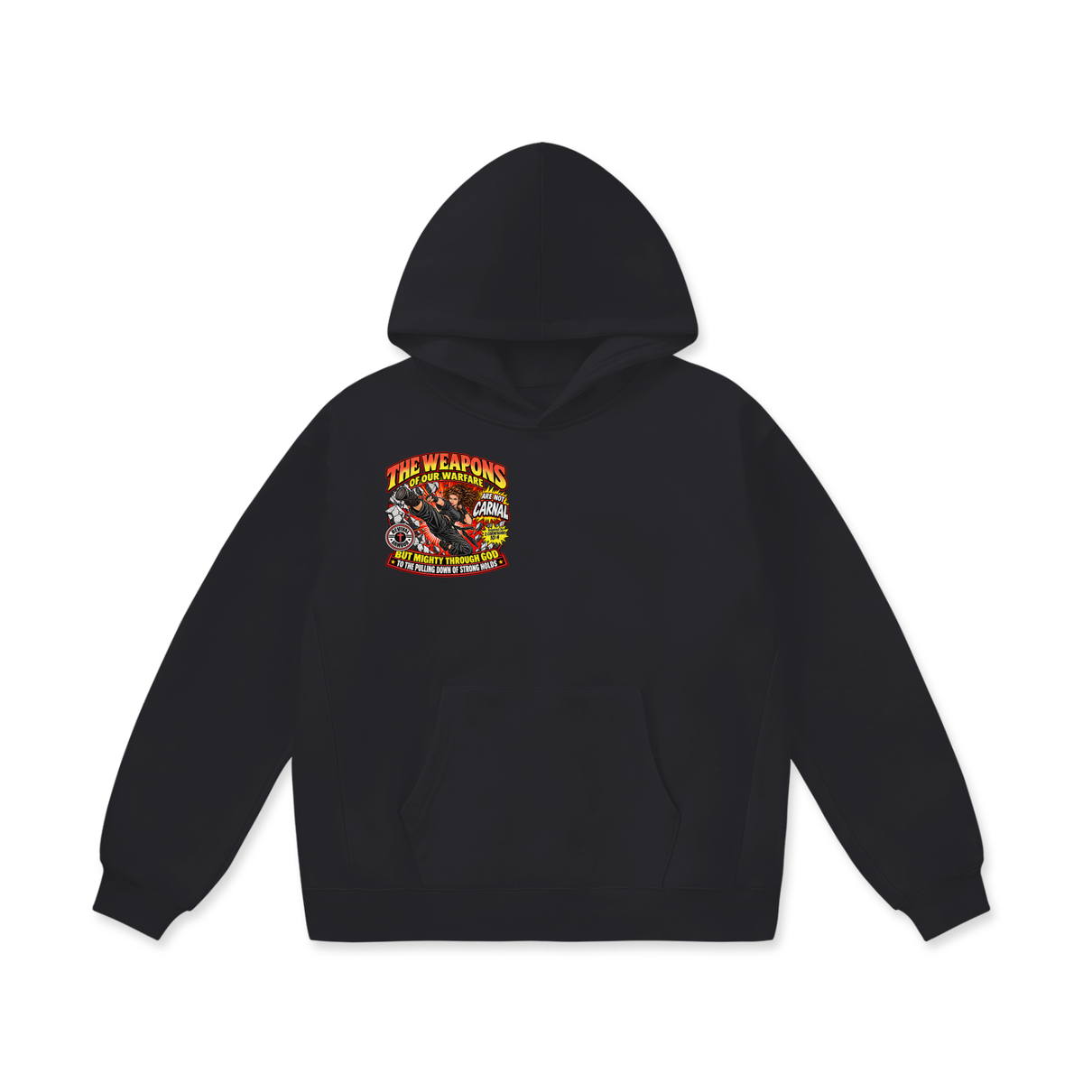 THE WEAPONS OF OUR WARFARE ARE NOT CARNAL BUT MIGHTY THROUGH GOD TO THE PULLING DOWN OF STRONG HOLDS Hoodie
