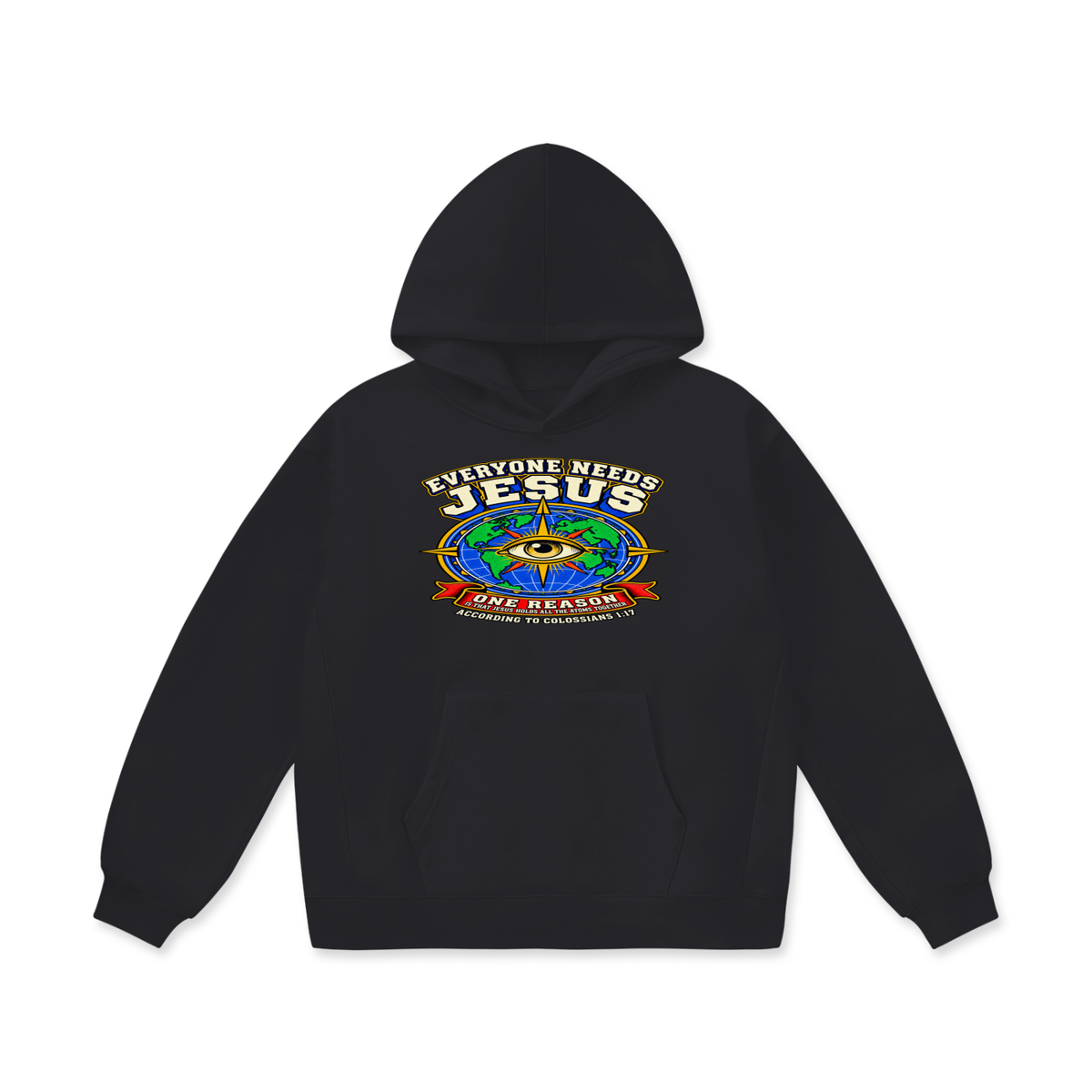 EVERYONE NEEDS JESUS ONE REASON IS THAT JESUS HOLDS ALL THE ATOMS TOGETHER ACCORDING TO COLOSSIANS 1:17 Hoodie
