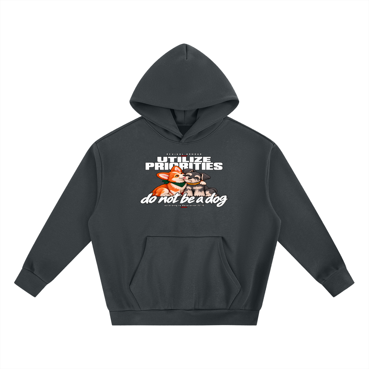 UTILIZE PRIORITIES do not be a dog according to Revelation 22:15 Hoodie