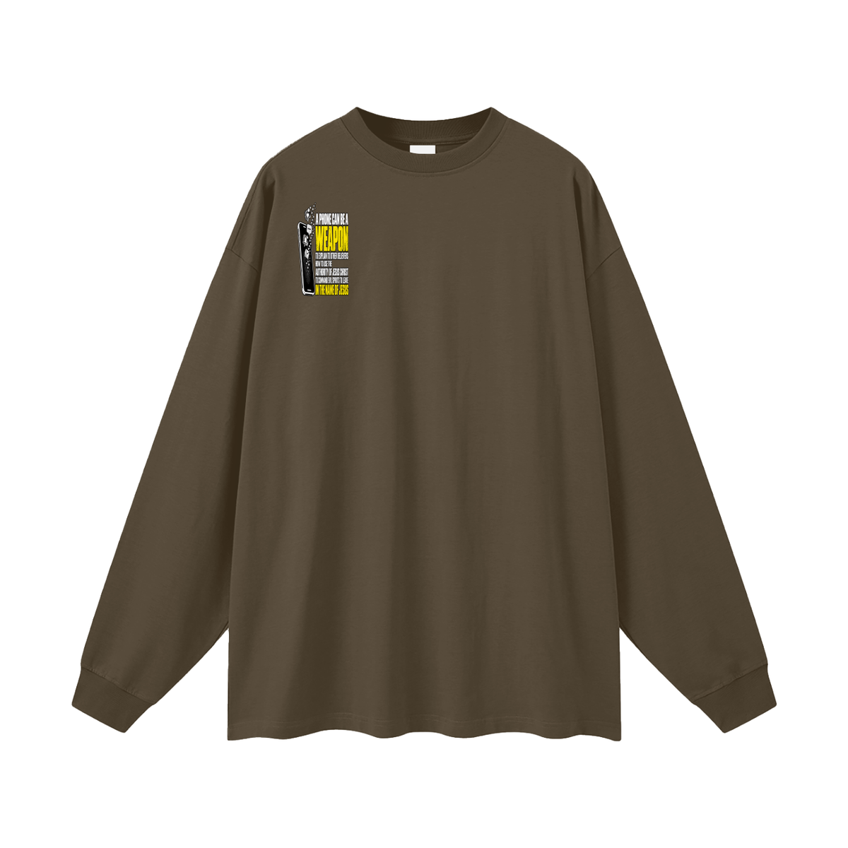 A PHONE CAN BE A WEAPON TO EXPLAIN TO OTHER BELIEVERS HOW TO US THE AUTHORITY OF JESUS CHRIST TO COMMAND EVIL SPIRITS TO IN THE NAME JESUS Long Sleeve T-Shirt