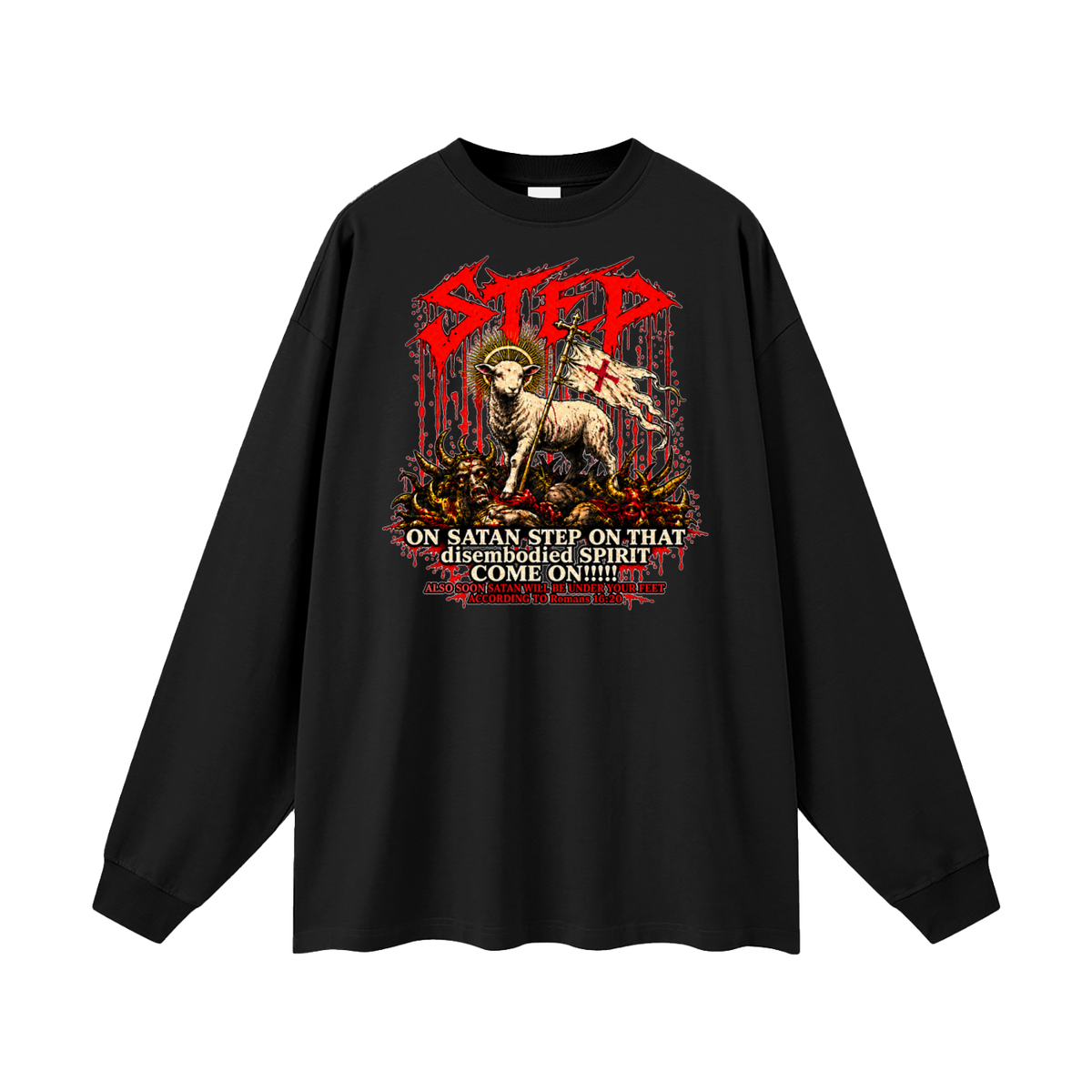 STEP ON SATAN STEP ON THAT disembodied SPIRIT COME ON!!!!! ALSO SOON SATAN WILL BE UNDER YOUR FEET ACCORDING TO Romans 16:20 Long Sleeve T-Shirt