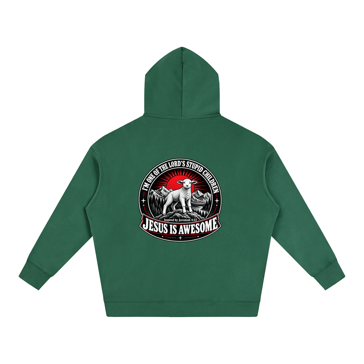 I'M ONE OF THE LORD'S STUPID CHILDREN INSPIRED BY Jeremiah 4:22 JESUS IS AWESOME Hoodie