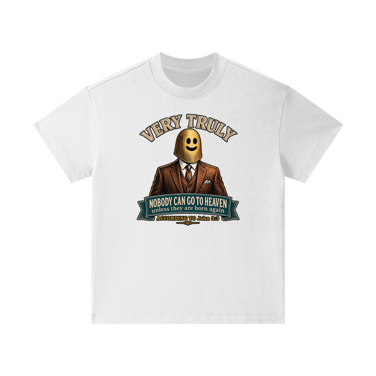 VERY TRULY NOBODY CAN GO TO HEAVEN unless they are born again ACCORDING TO John 3:3 Kids T-Shirt