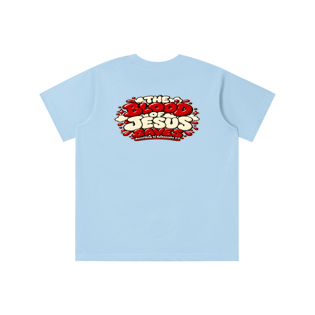 THE BLOOD OF JESUS SAVES ACCORDING TO EPHESIANS 1:7 youth T-shirt