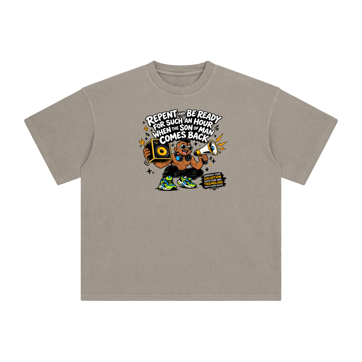REPENT AND BE READY FOR SUCH AN HOUR WHEN THE SON OF MAN COMES BACK WORKOUT YOUR SALVATION WITH FEAR AND TREMBLING THAT'S GOOD ADVICE T-Shirt