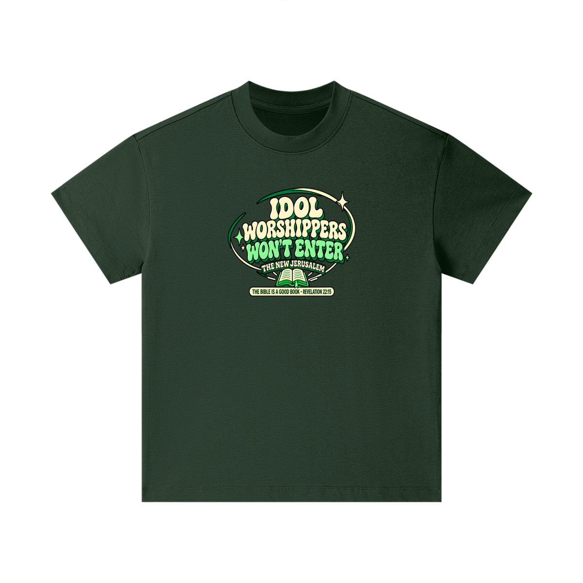 IDOL WORSHIPPERS WON'T ENTER THE NEW JERUSALEM THE BIBLE IS A GOOD BOOK . REVELATION 22:15 Kids T-Shirt