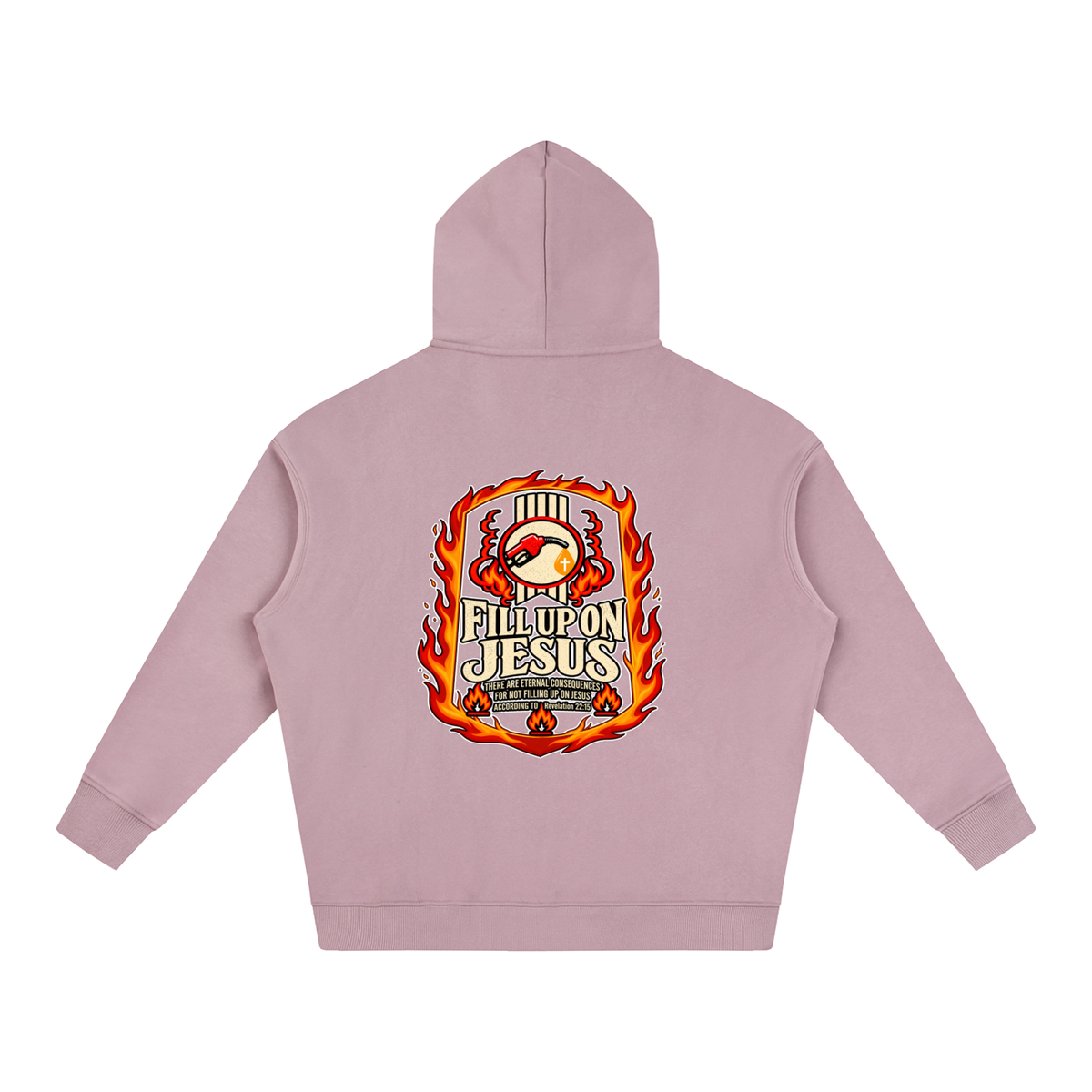 FILL UP ON JESUS THERE ARE ETERNAL CONSEQUENCES FOR NOT FILLING UP ON JESUS ACCORDING TO REVELATION 22:15 Hoodie
