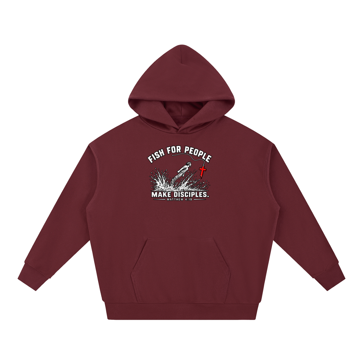 FISH FOR PEOPLE MAKE DISCIPLES. - MATTHEW 4:19 - Hoodie