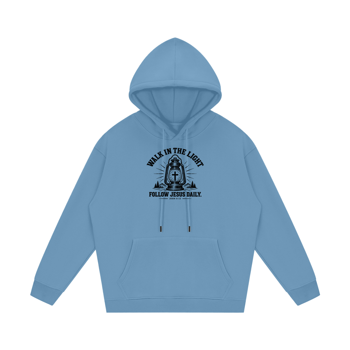 WALK IN THE LIGHT FOLLOW JESUS DAILY. - JOHN 8:12 - Hoodie