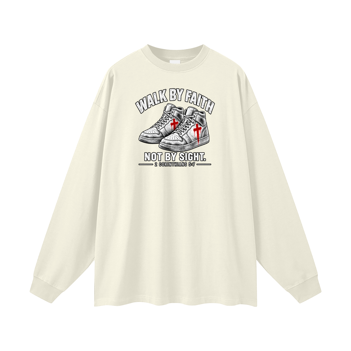 Walk by faith not by sight. Long Sleeve T-Shirt