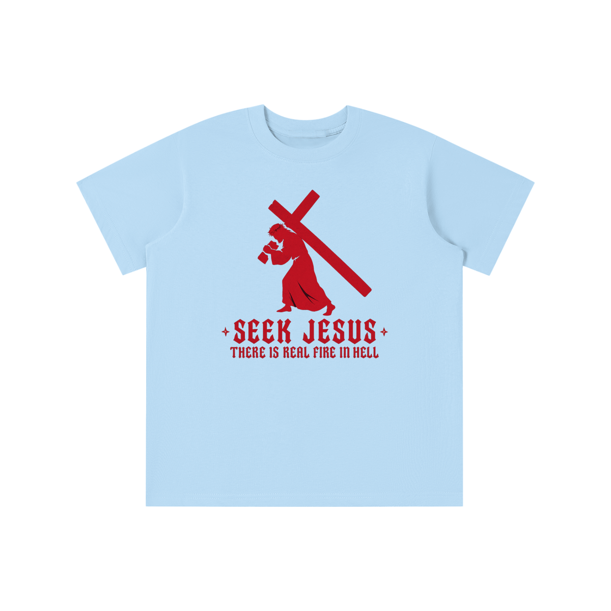 SEEK JESUS THERE IS REAL FIRE IN HELL youth T-shirt