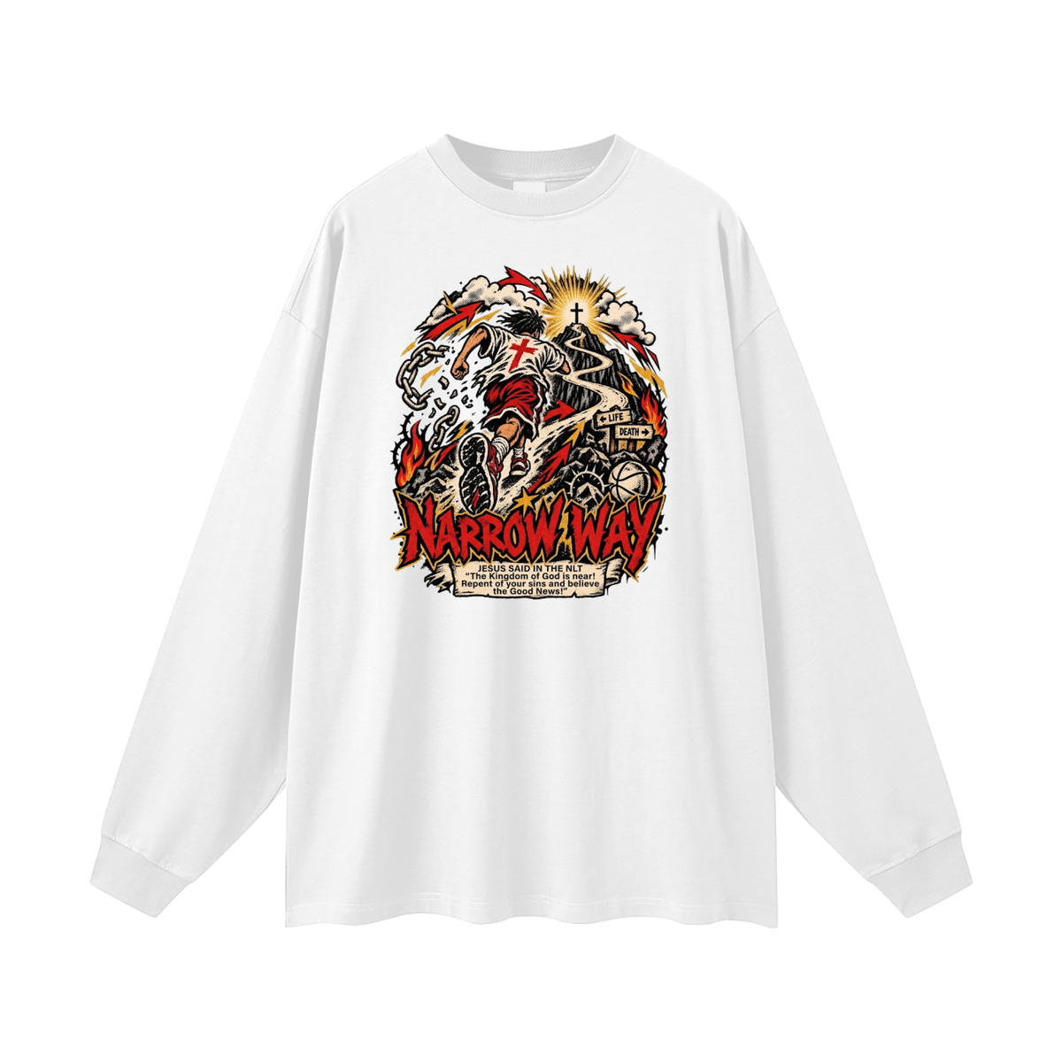 NARROW WAY JESUS SAID IN NLT "The kingdom of God is near! Repent of your sins and believe the Good News!" Long Sleeve T-Shirt