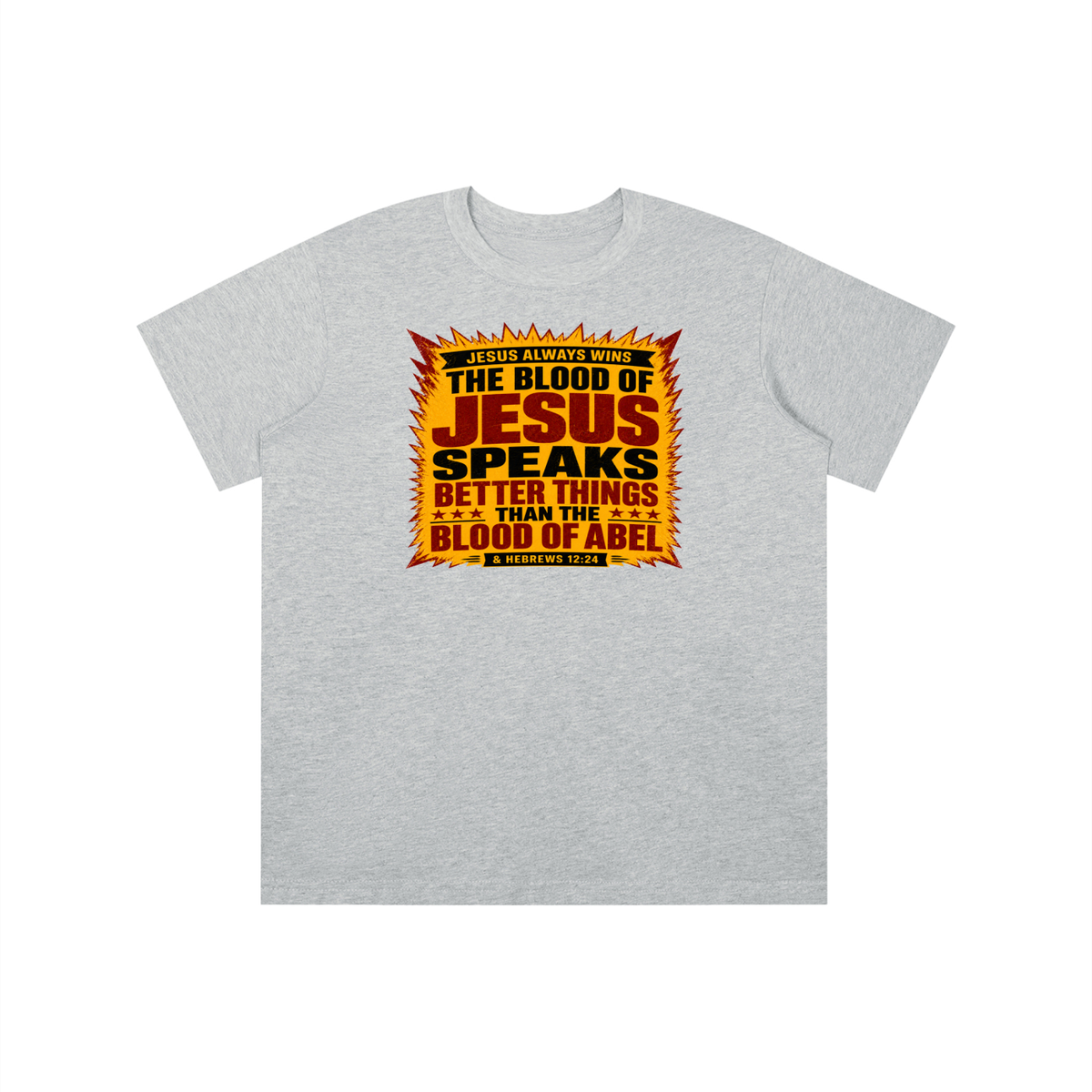 JESUS ALWAYS WINS THE BLOOD OF JESUS SPEAKS BETTER THINGS THAN THE BLOOD OF ABEL & HEBREWS12:24 youth T-shirt