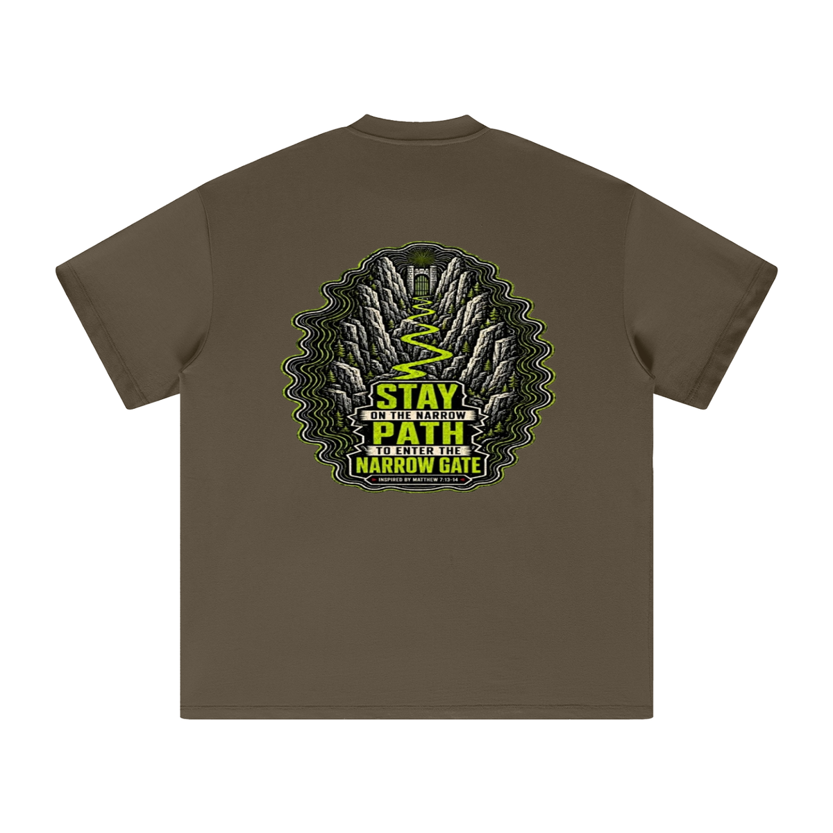 STAY ON THE NARROW PATH TO ENTER THE NARROW GATE INSPIRED BY MATTHEW 7:13-14 T-Shirt