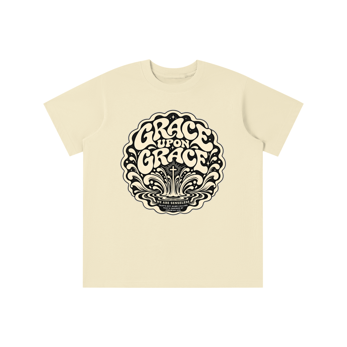 GRACE UPON GRACE WE ARE SENSELESS THAT'S NOT NAME CALLING THAT'S INSPIRED BY JEREMIAH 4:22.  youth T-shirt