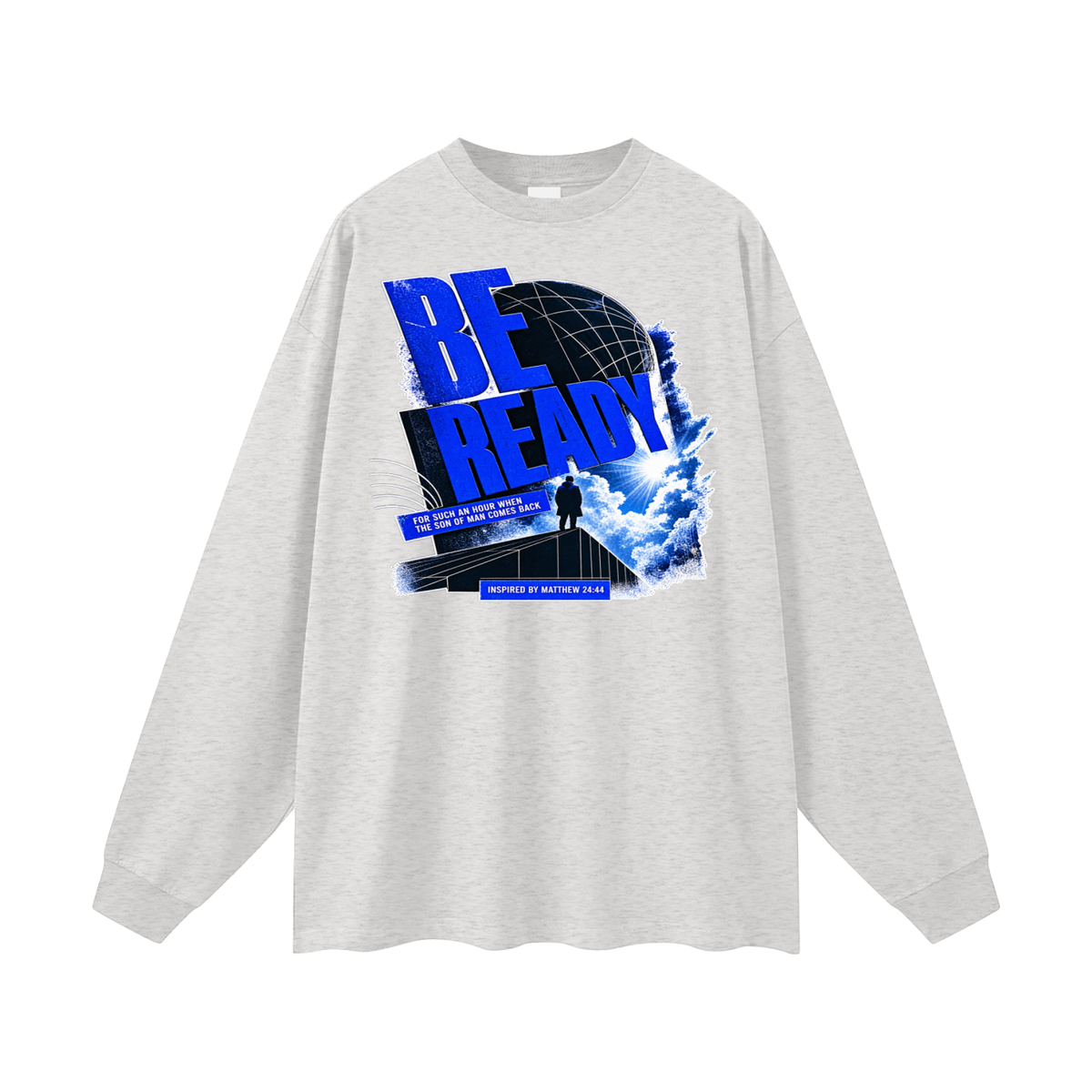 BE READY FOR SUCH AN HOUR WHEN THE SON OF MAN COMES BACK INSPIRED BY MATTHEW 24:44 Long Sleeve T-Shirt