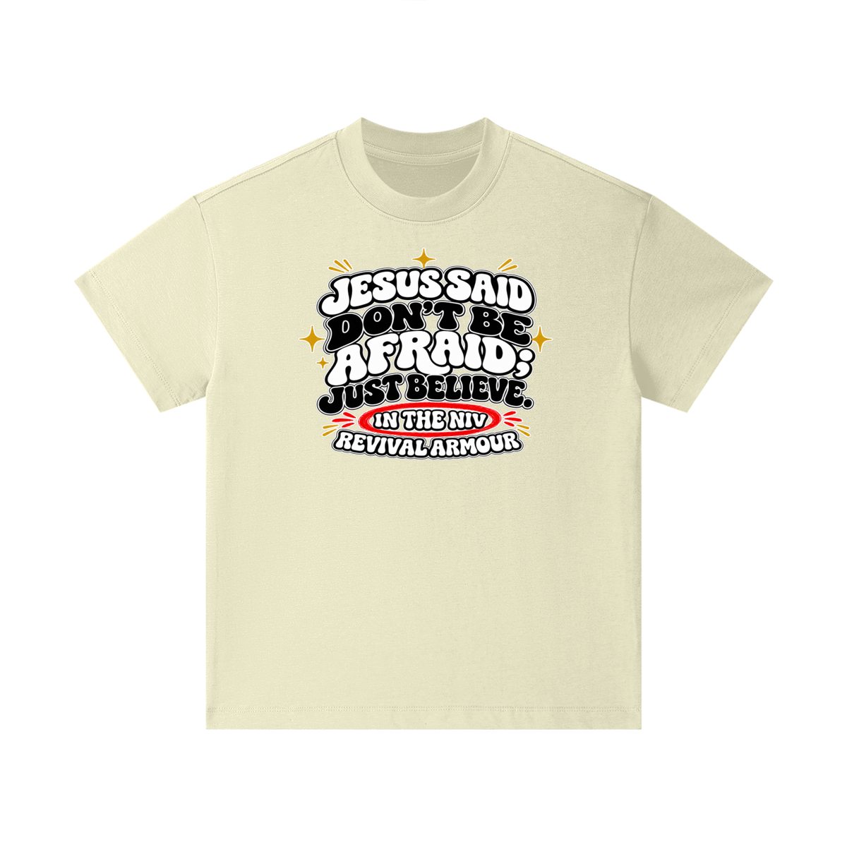 JESUS SAID Don't be afraid; just believe." IN THE NIV PREACH THE BLOOD OF JESUS Kids T-Shirt