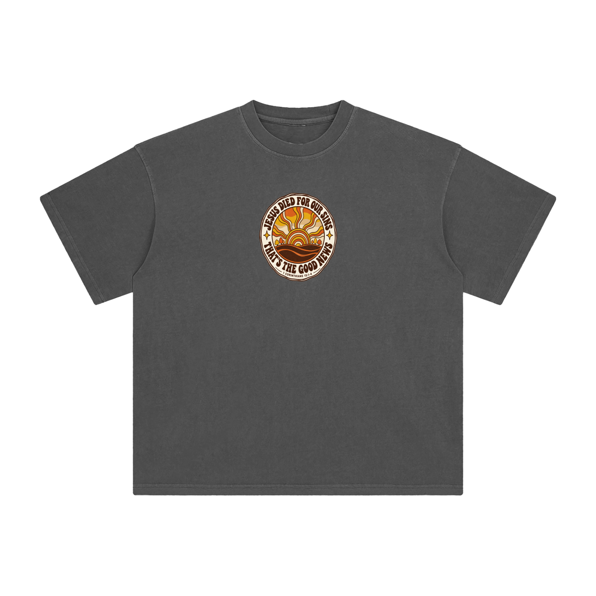 JESUS DIED FOR OUR SINS THAT'S THE GOOD NEWS 1 CORTHIANS 15:1-4 T-Shirt