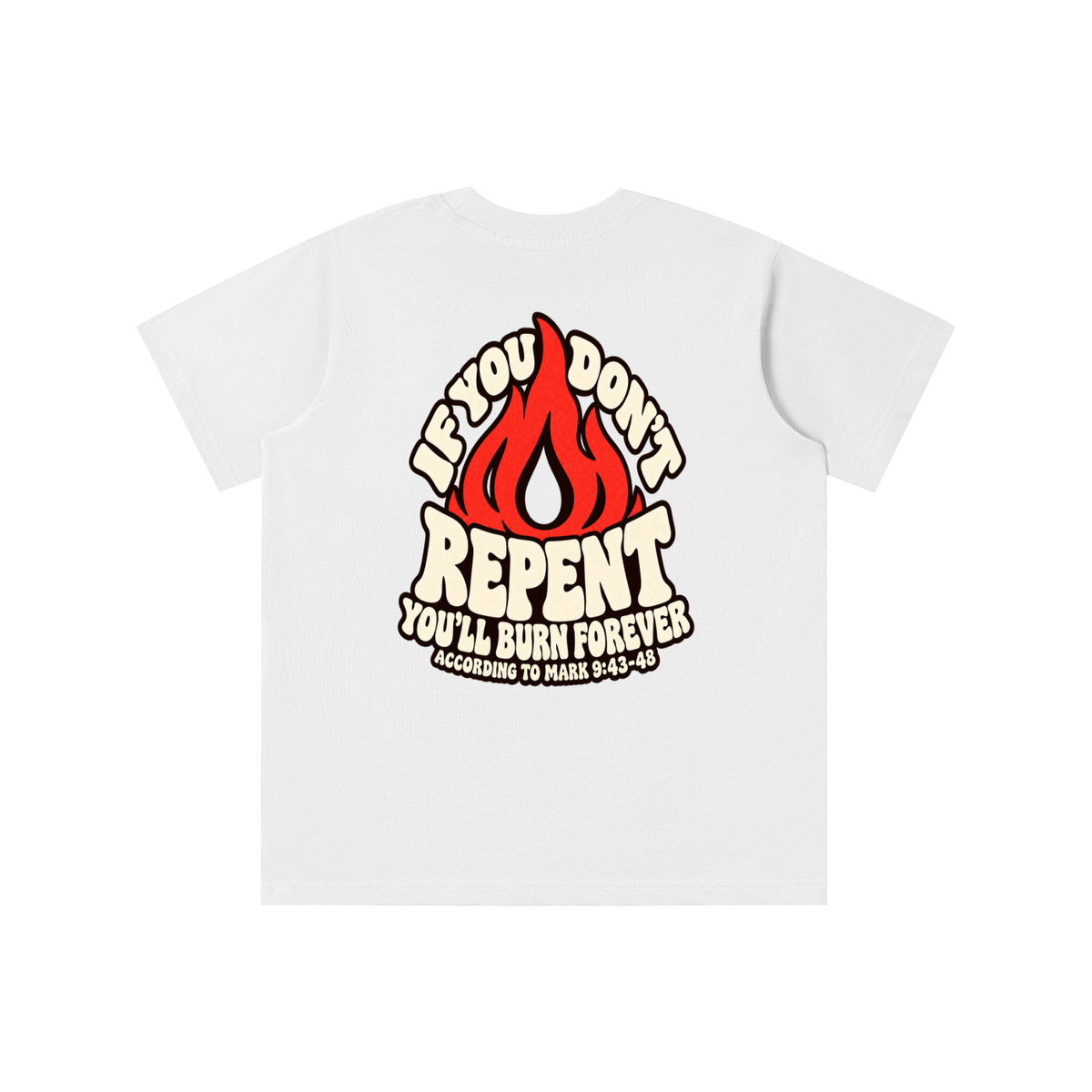 REDEEMED BY THE BLOOD OF JESUS ACCORDING TO EPHESIANS 1:7 IF YOU DON'T REPENT YOU'LL BURN FOREVER ACCORDING TO MARK 9:43-48 youth T-shirt