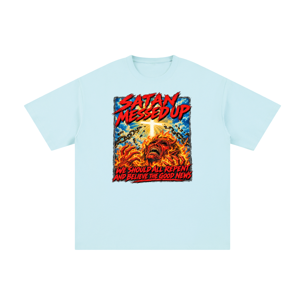 SATAN MESSED UP WE SHOULD ALL REPENT AND BELIEVE THE GOOD NEWS T-Shirt